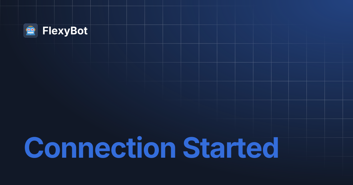Connection Started | FlexyBot
