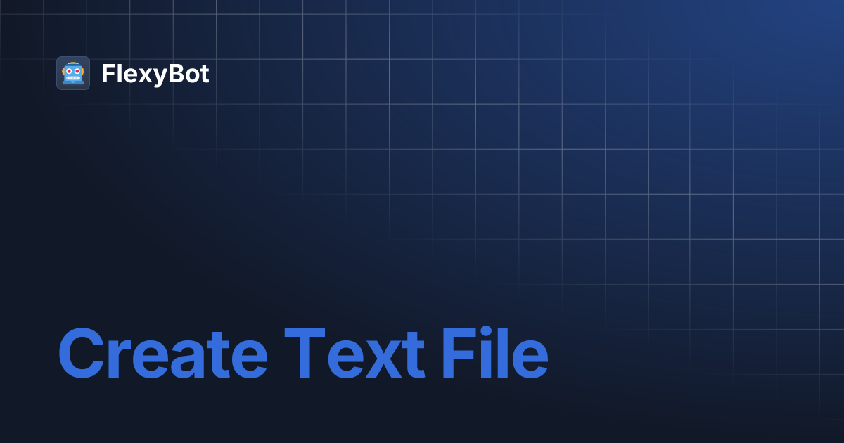 Create Text File | FlexyBot